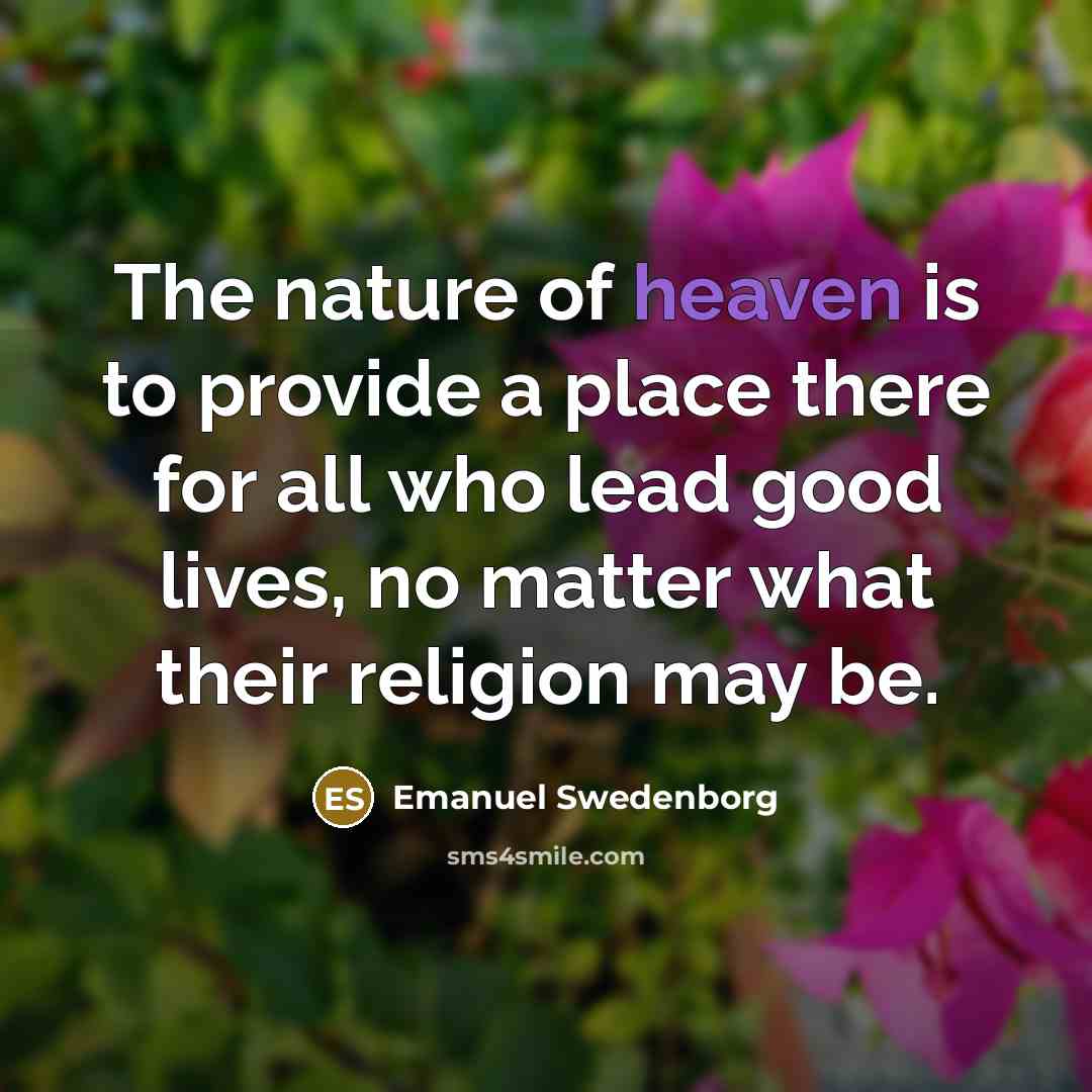 “The nature of heaven is to provide a place there…” quote by Emanuel Swedenborg