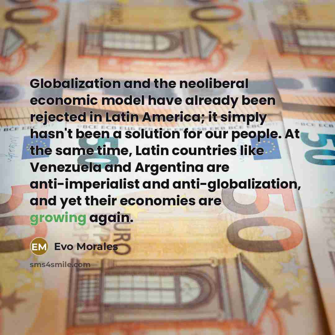 “Globalization and the neoliberal economic model have already been rejected…” quote by Evo Morales