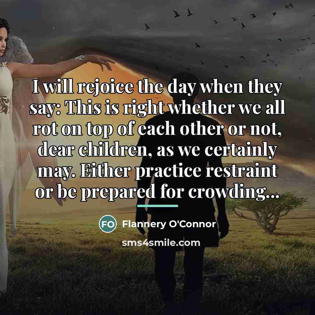 “I will rejoice the day when they say: This is…” quote by Flannery O'Connor