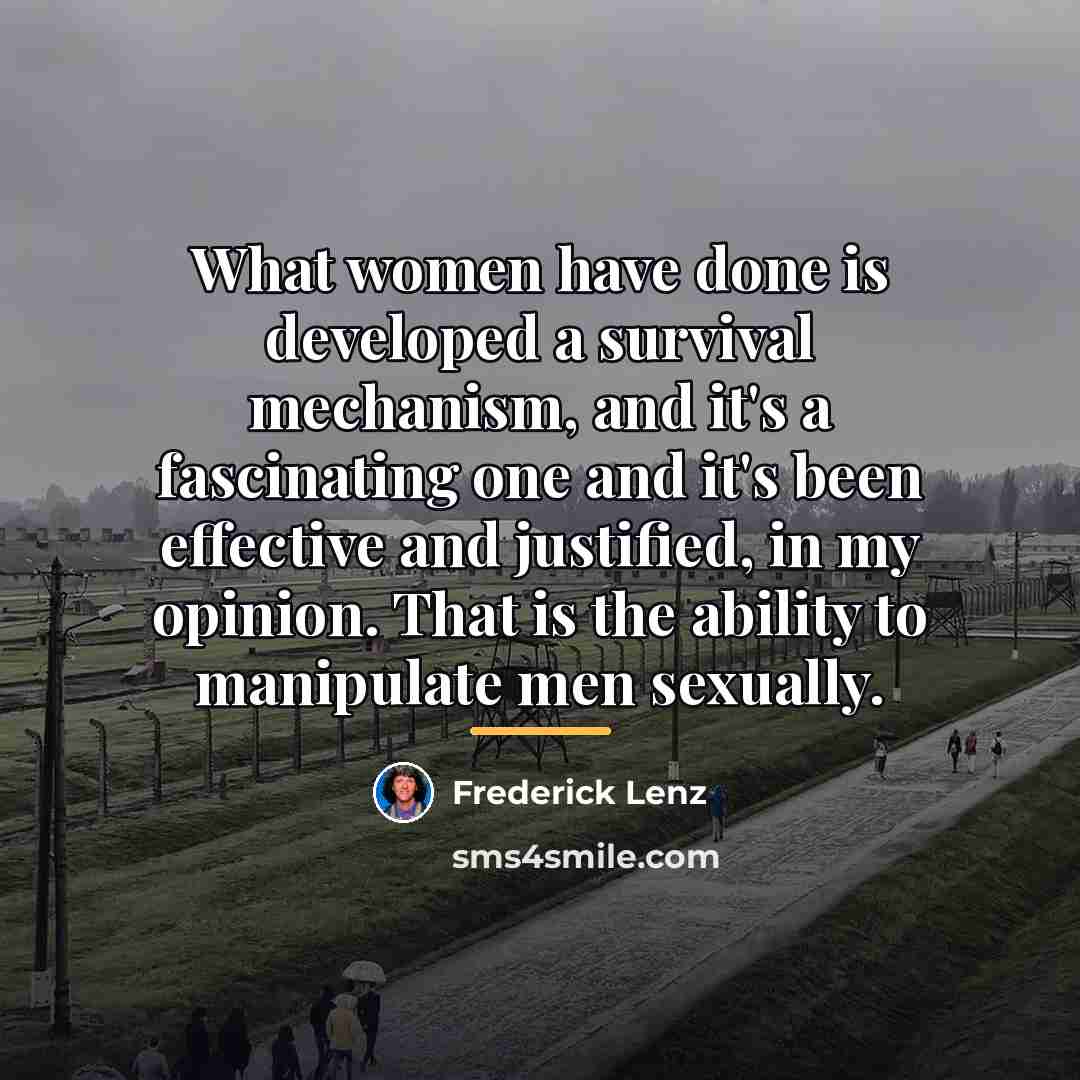 “What women have done is developed a survival mechanism, and…” quote by Frederick Lenz