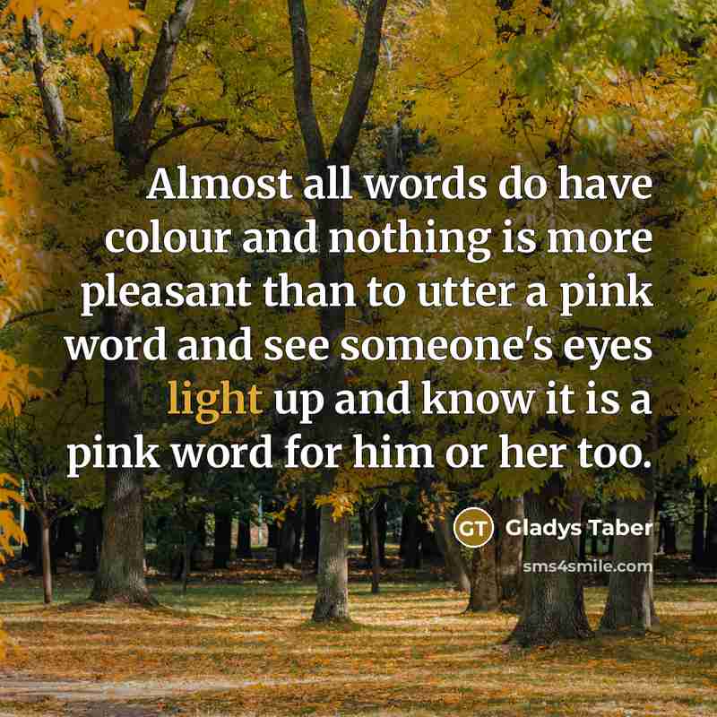 “Almost all words do have colour and nothing is more…” quote by Gladys Taber