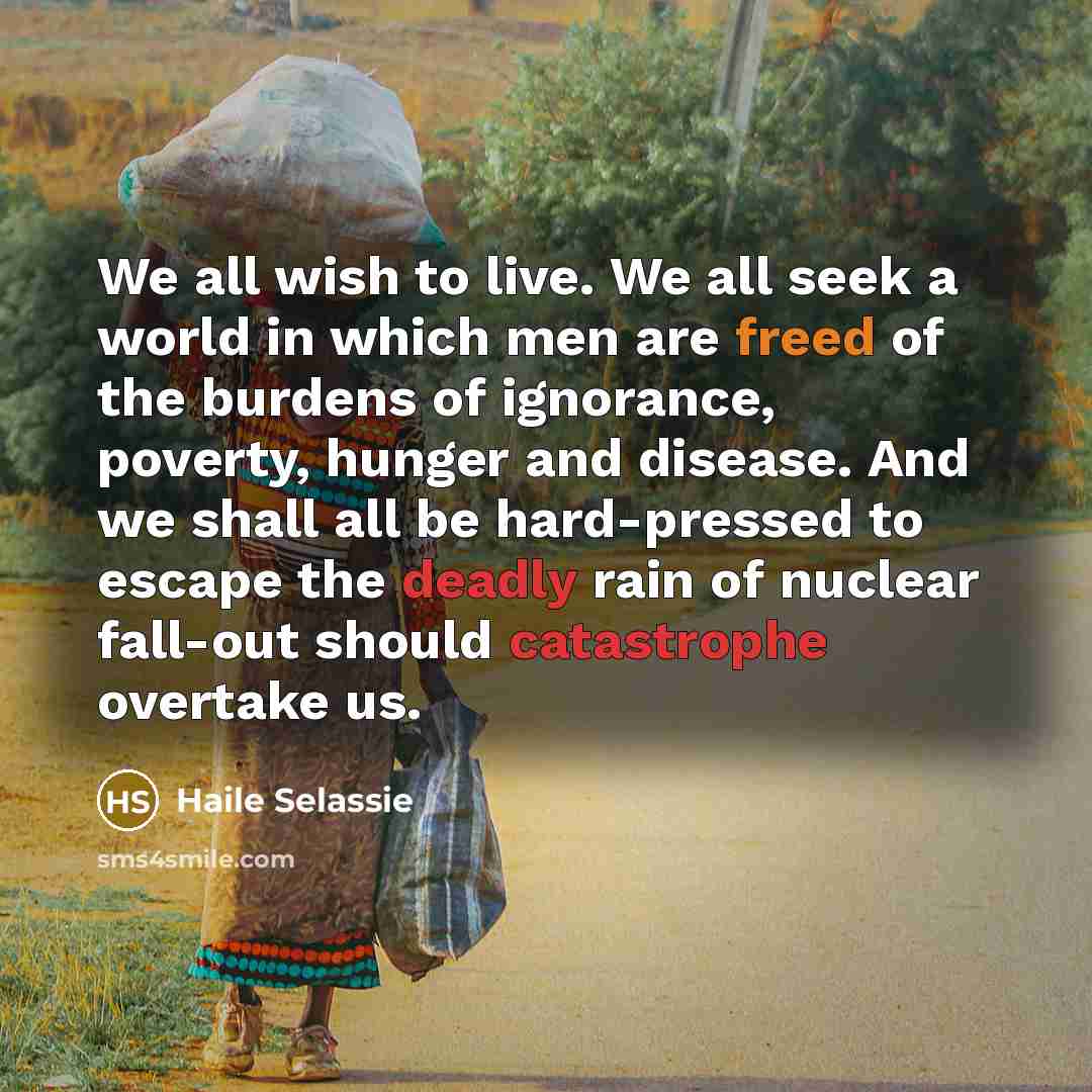 “We all wish to live. We all seek a world…” quote by Haile Selassie