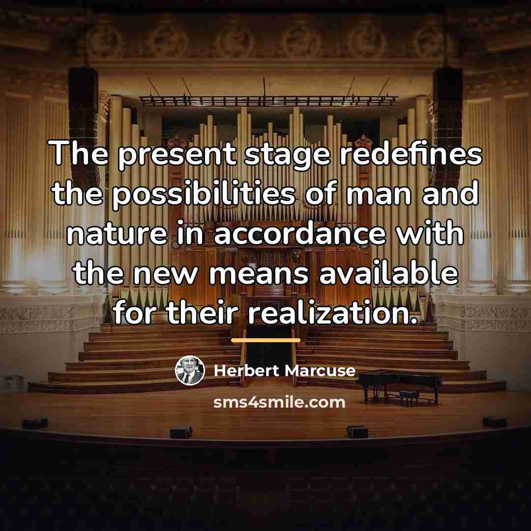 “The present stage redefines the possibilities of man and nature…” quote by Herbert Marcuse