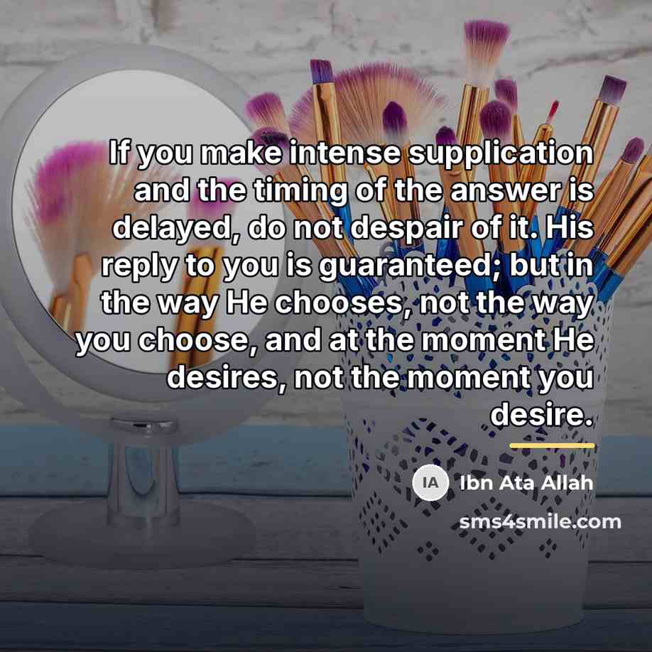 “If you make intense supplication and the timing of the…” quote by Ibn Ata Allah