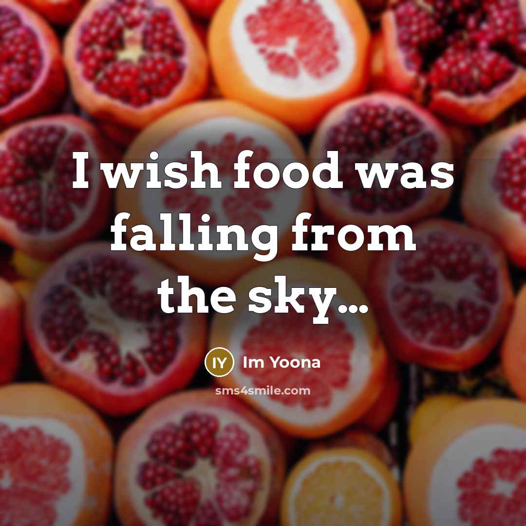 “I wish food was falling from the sky…” quote by Im Yoona