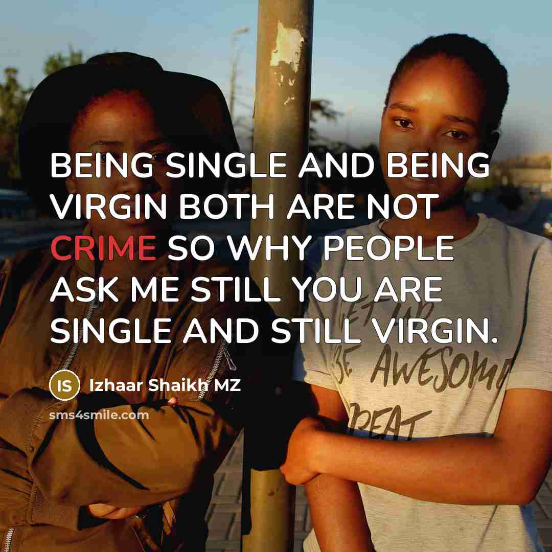 “BEING SINGLE AND BEING VIRGIN BOTH ARE NOT CRIME SO…” quote by Izhaar Shaikh MZ