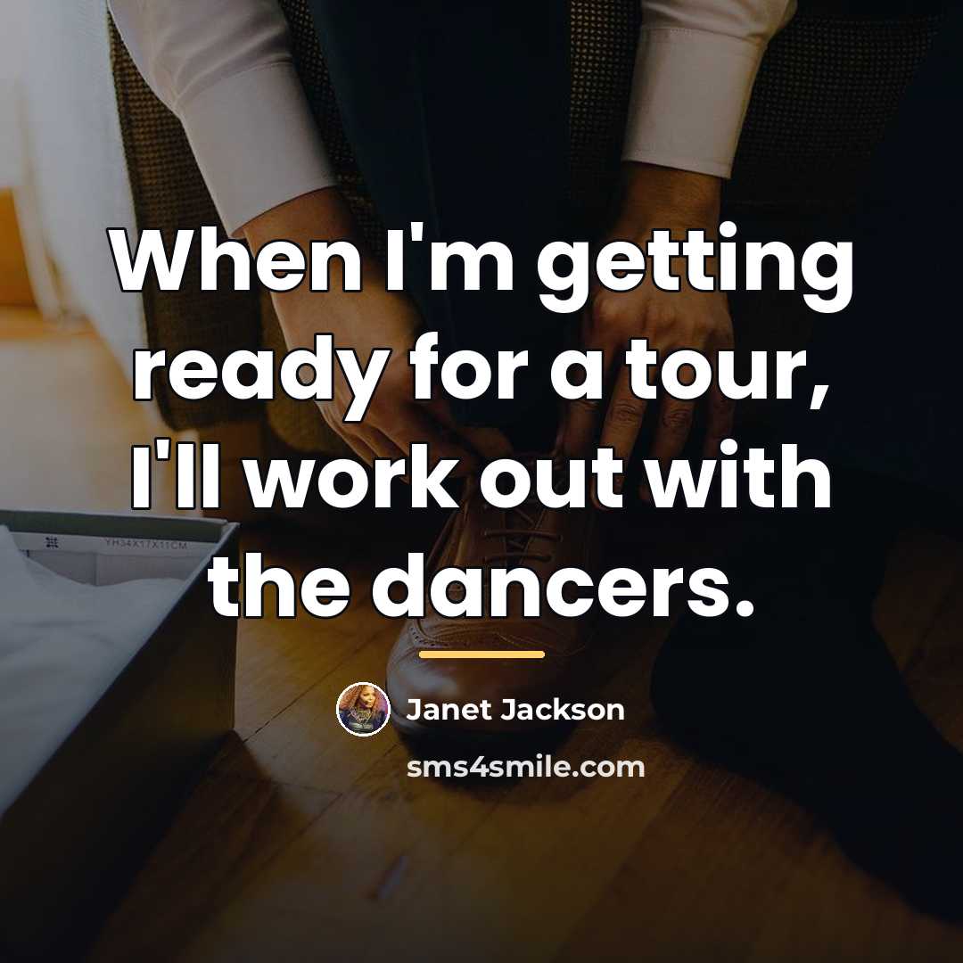 “When I'm getting ready for a tour, I'll work out…” quote by Janet Jackson