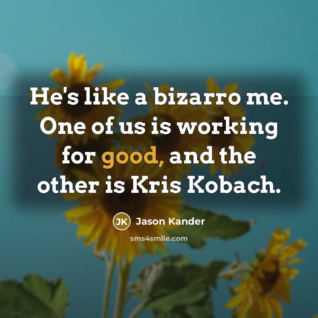 “He's like a bizarro me. One of us is working…” quote by Jason Kander