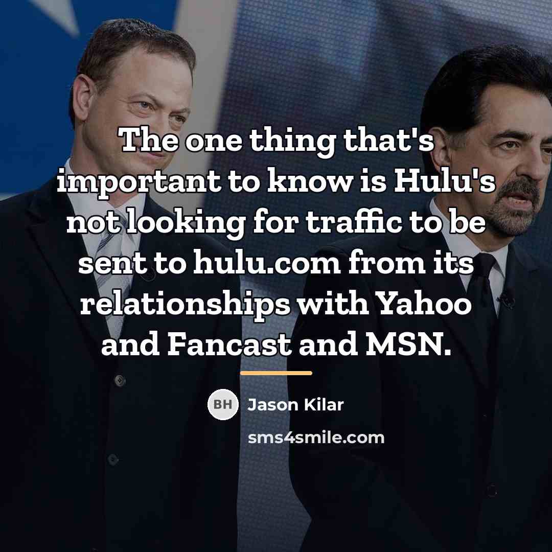 “The one thing that's important to know is Hulu's not…” quote by Jason Kilar