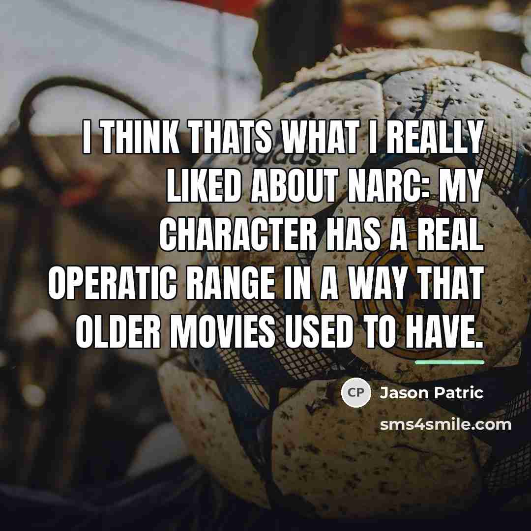 “I think thats what I really liked about Narc: My…” quote by Jason Patric
