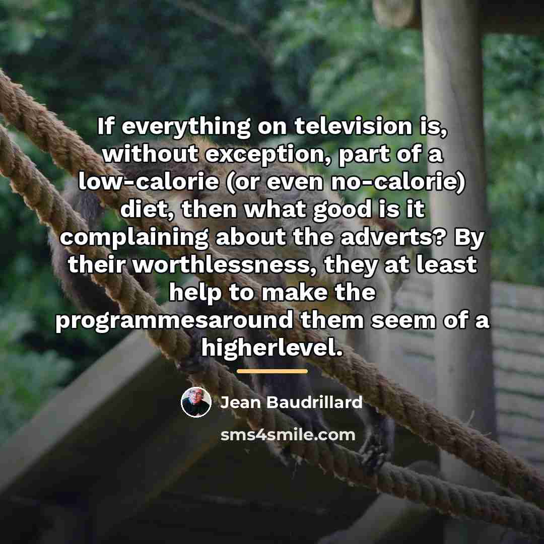 “If everything on television is, without exception, part of a…” quote by Jean Baudrillard
