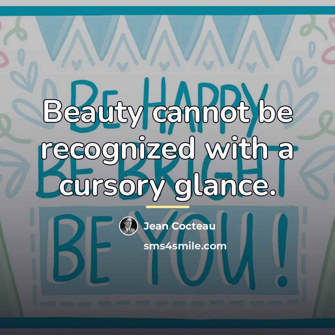 “Beauty cannot be recognized with a cursory glance.…” quote by Jean Cocteau