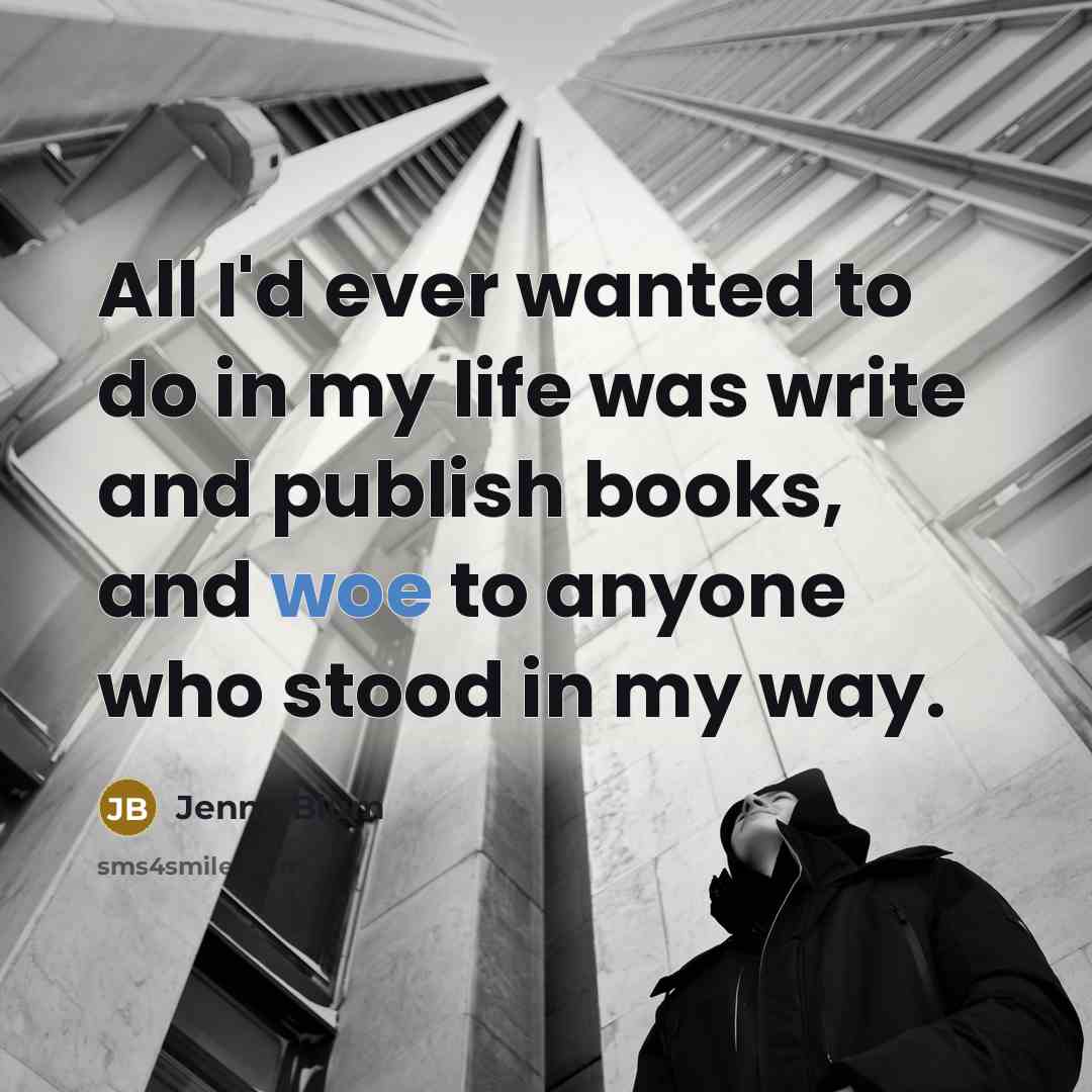 “All I'd ever wanted to do in my life was…” quote by Jenna Blum