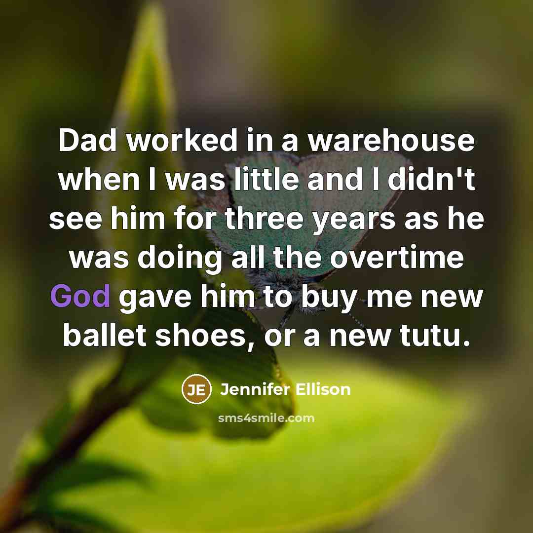 “Dad worked in a warehouse when I was little and…” quote by Jennifer Ellison