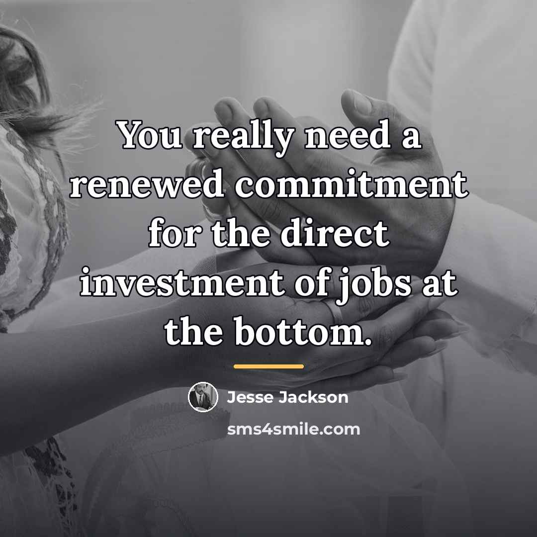 “You really need a renewed commitment for the direct investment…” quote by Jesse Jackson