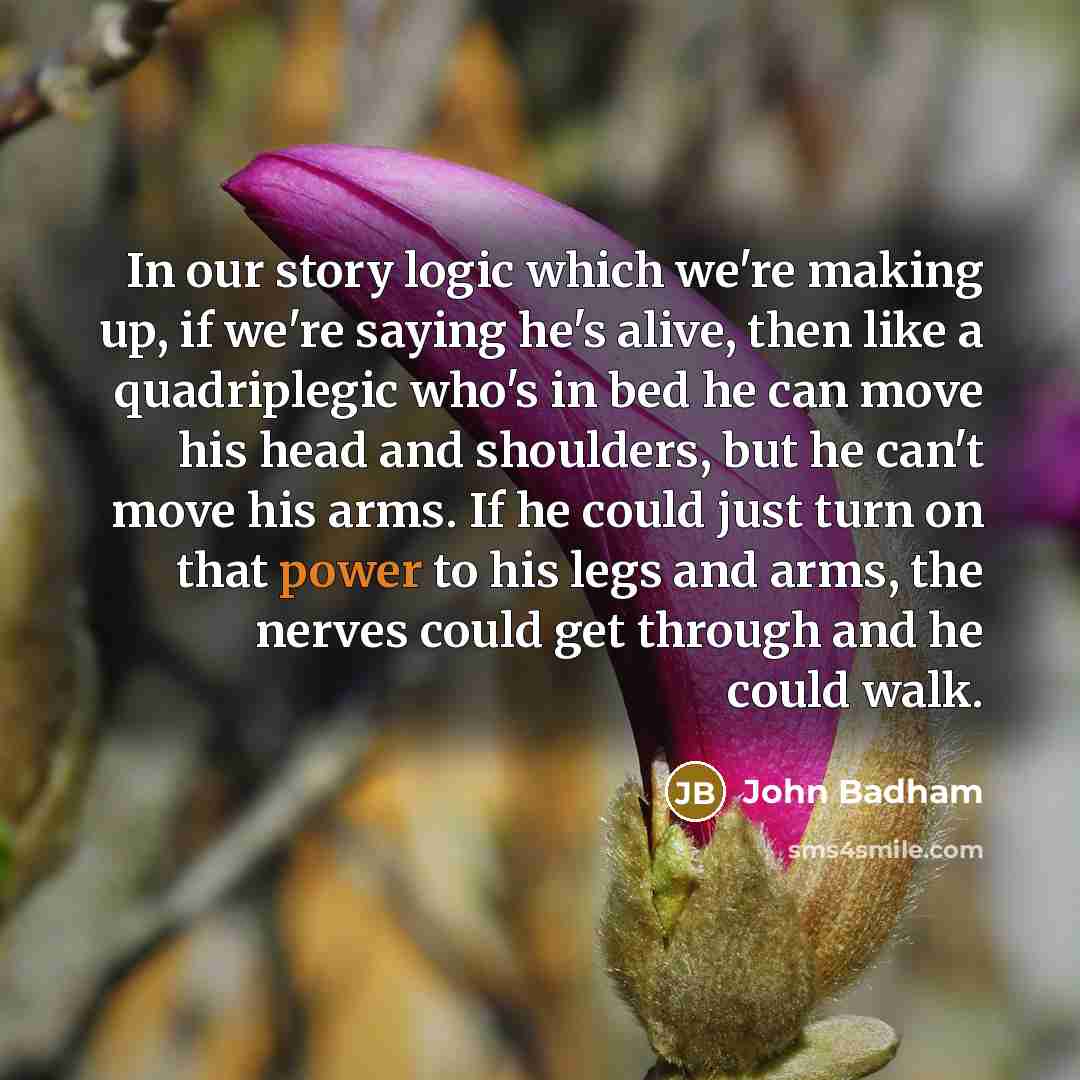 “In our story logic which we're making up, if we're…” quote by John Badham