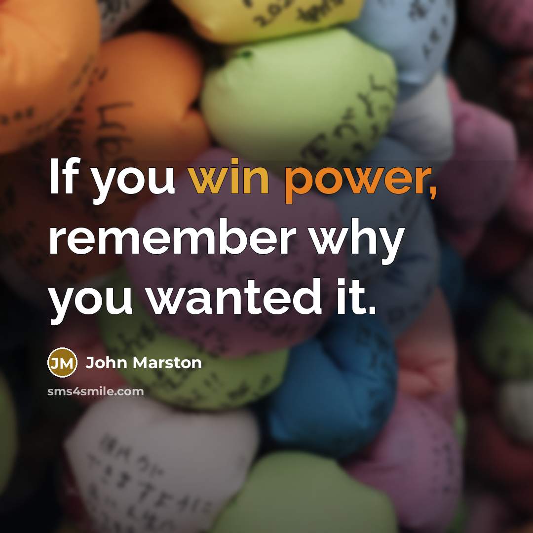 “If you win power, remember why you wanted it.” quote by John Marston