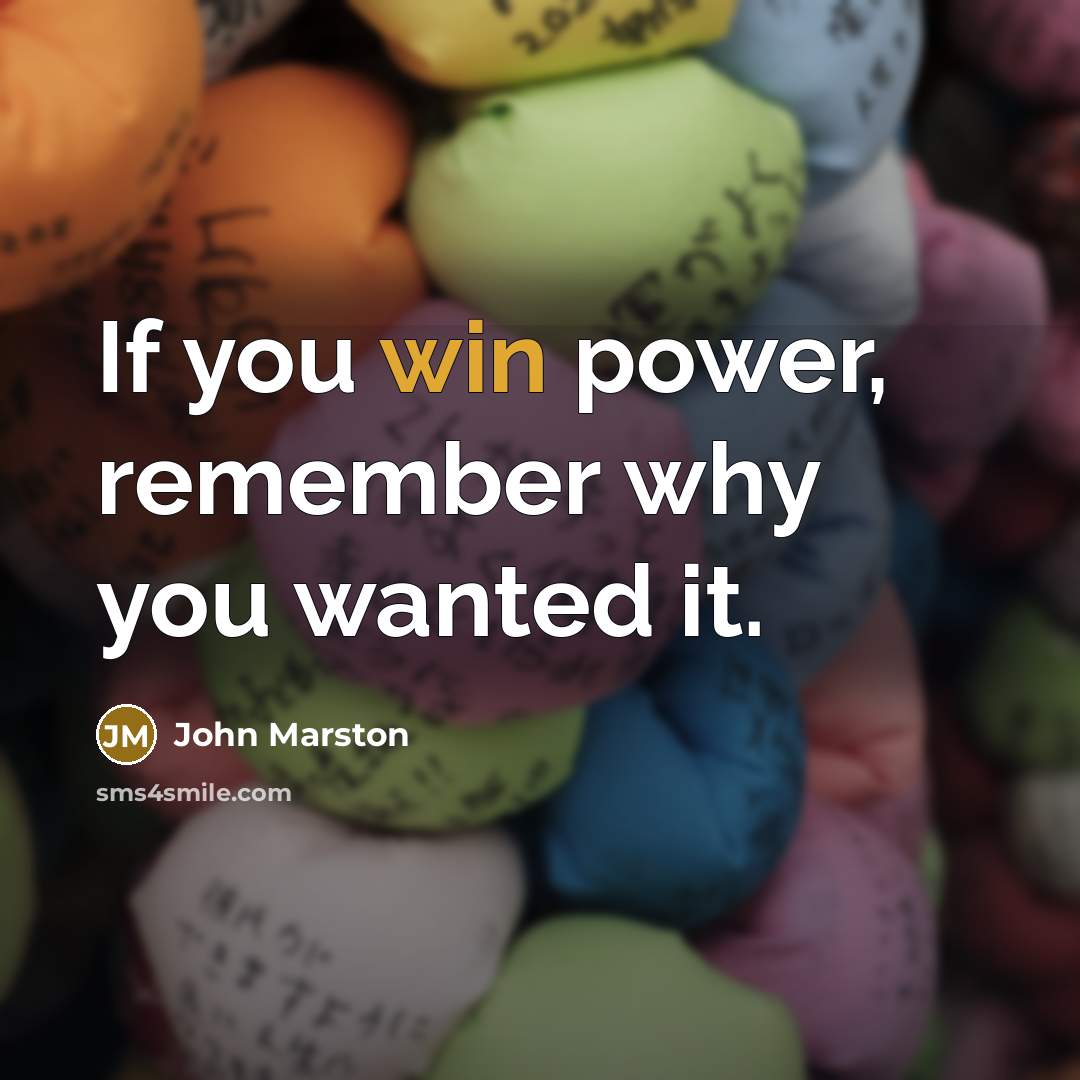 “If you win power, remember why you wanted it.…” quote by John Marston