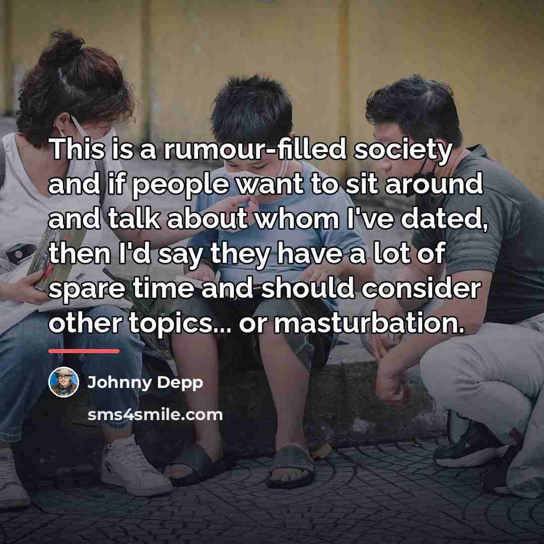 “This is a rumour-filled society and if people want to…” quote by Johnny Depp