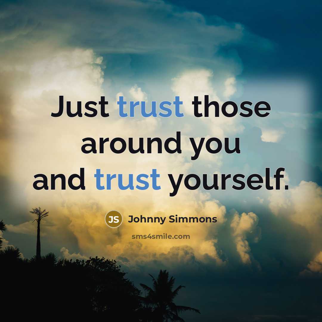 “Just trust those around you and trust yourself.…” quote by Johnny Simmons