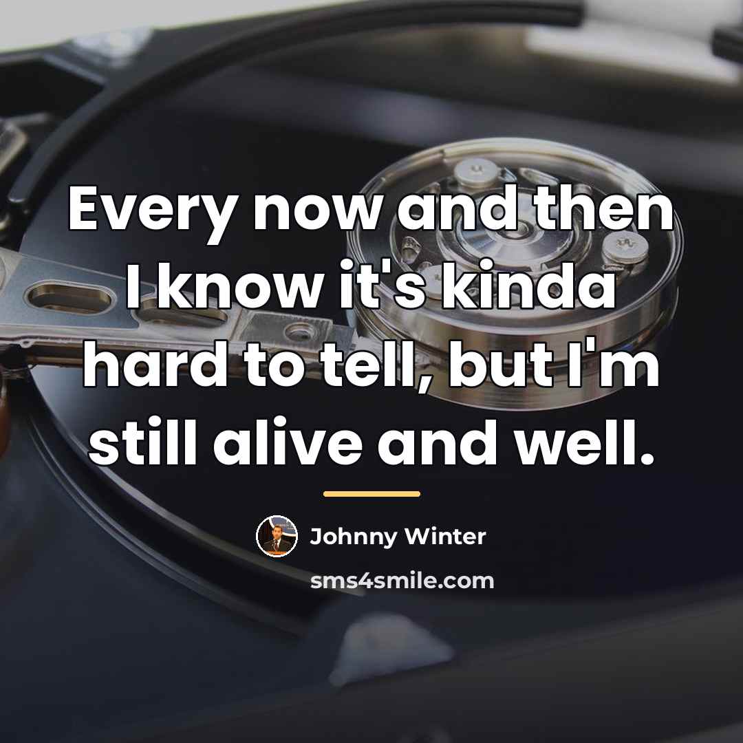 “Every now and then I know it's kinda hard to…” quote by Johnny Winter