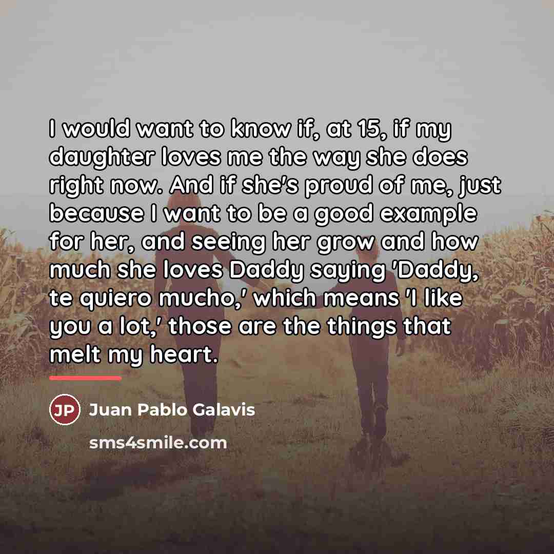 “I would want to know if, at 15, if my…” quote by Juan Pablo Galavis