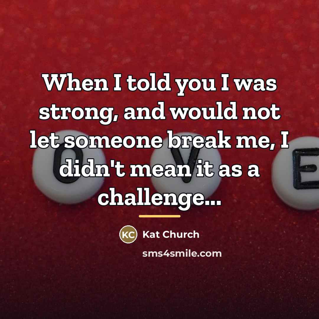 “When I told you I was strong, and would not…” quote by Kat Church