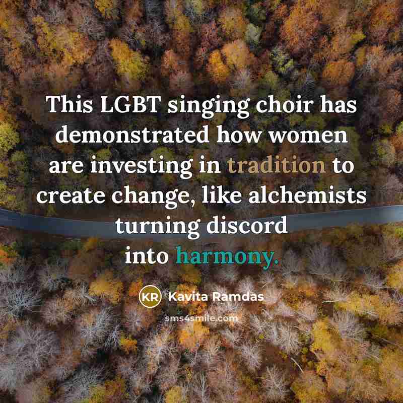 “This LGBT singing choir has demonstrated how women are investing…” quote by Kavita Ramdas