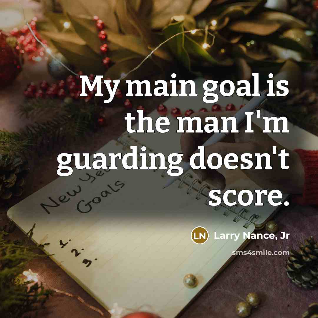 “My main goal is the man I'm guarding doesn't score.…” quote by Larry Nance, Jr