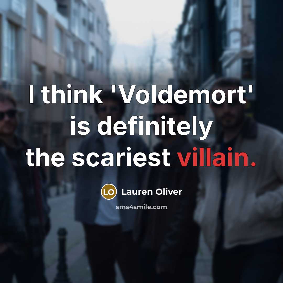 “I think 'Voldemort' is definitely the scariest villain.…” quote by Lauren Oliver