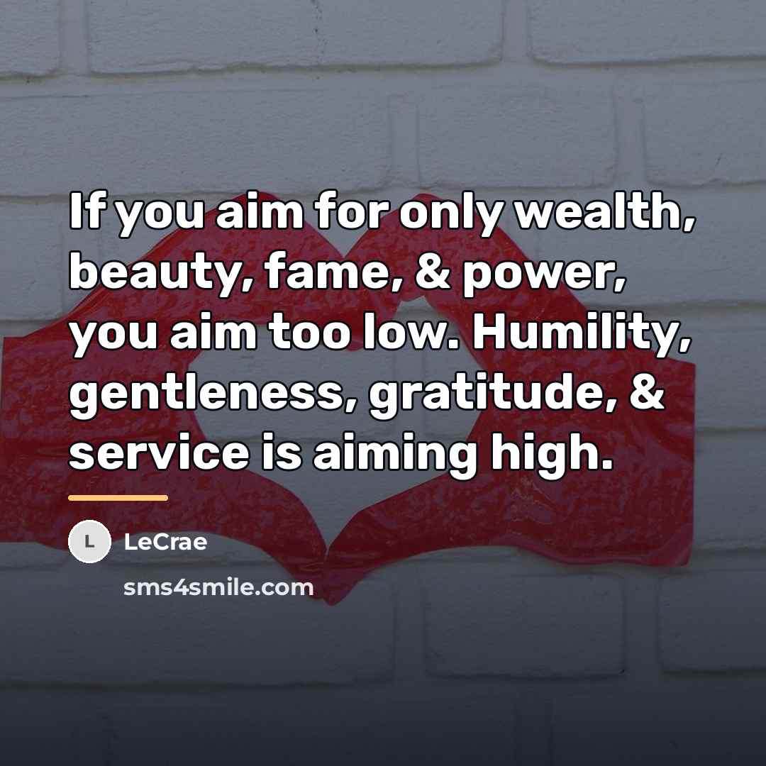“If you aim for only wealth, beauty, fame, & power,…” quote by LeCrae