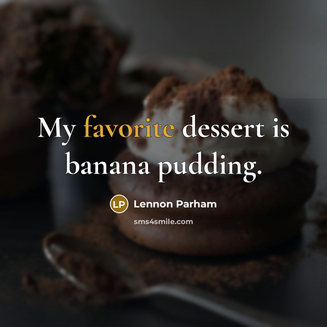 “My favorite dessert is banana pudding.…” quote by Lennon Parham