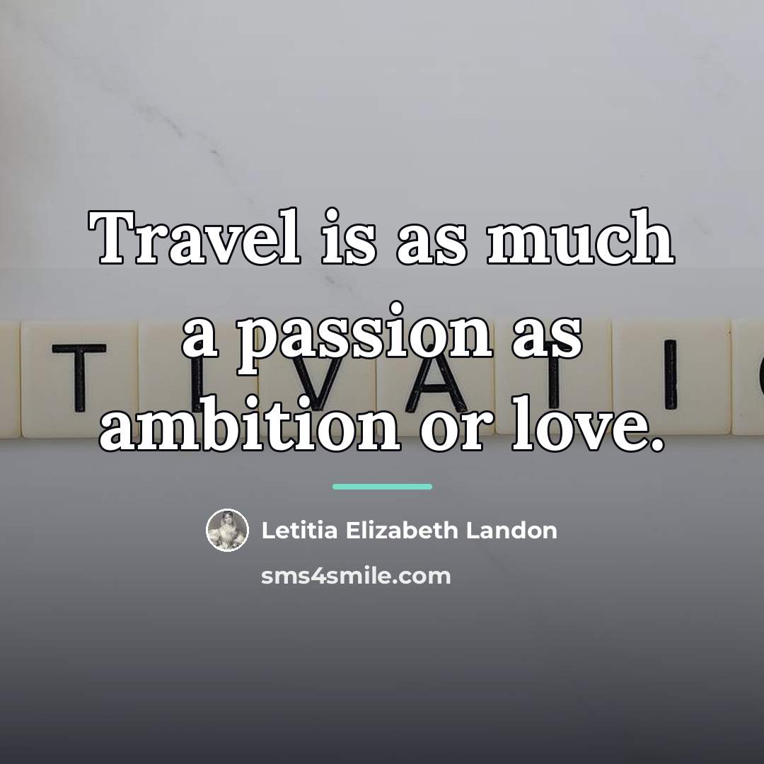 “Travel is as much a passion as ambition or love.…” quote by Letitia Elizabeth Landon