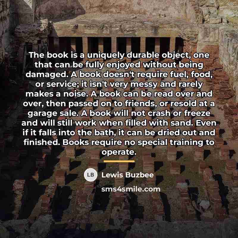 “The book is a uniquely durable object, one that can…” quote by Lewis Buzbee