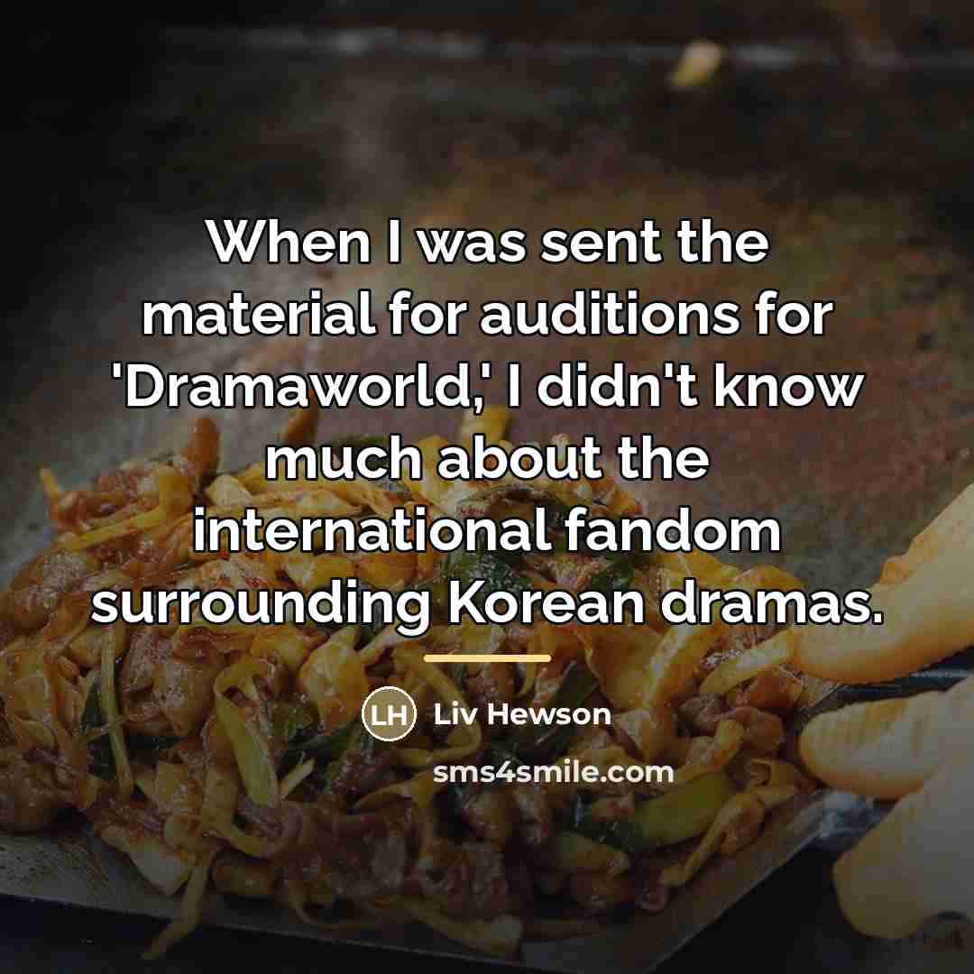 “When I was sent the material for auditions for 'Dramaworld,'…” quote by Liv Hewson