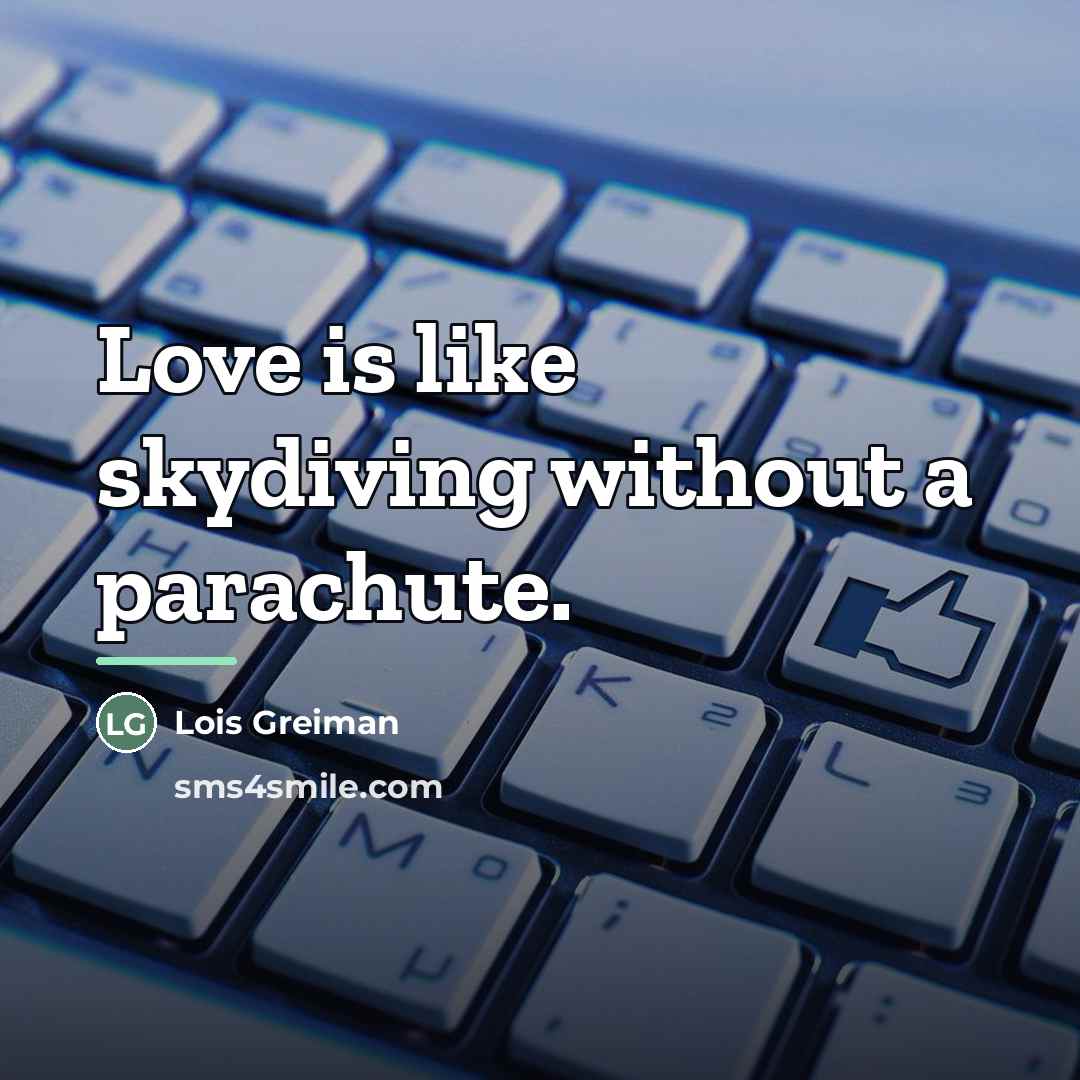 “Love is like skydiving without a parachute.…” quote by Lois Greiman