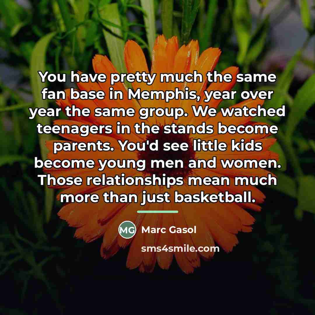 “You have pretty much the same fan base in Memphis,…” quote by Marc Gasol