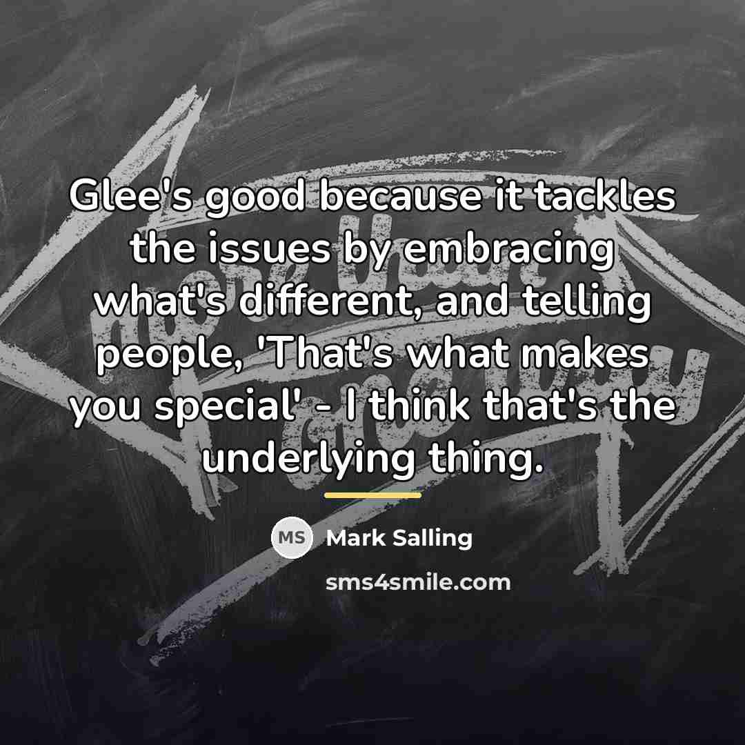 “Glee's good because it tackles the issues by embracing what's…” quote by Mark Salling
