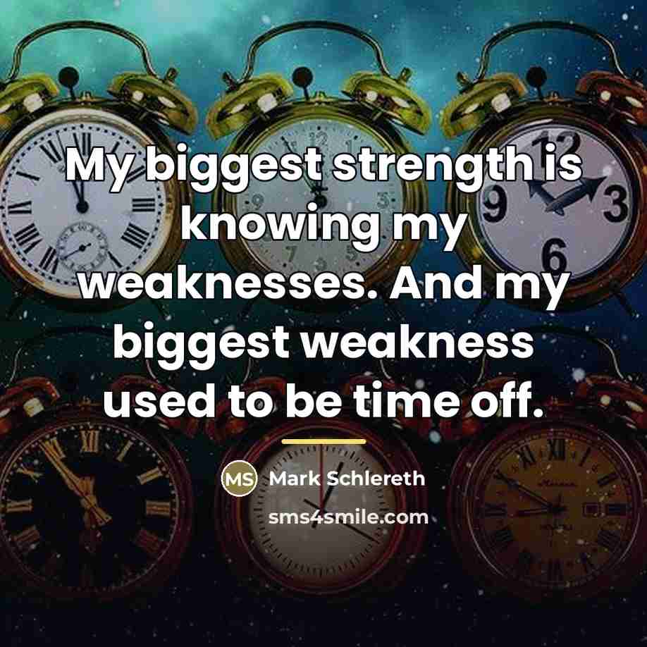 “My biggest strength is knowing my weaknesses. And my biggest…” quote by Mark Schlereth