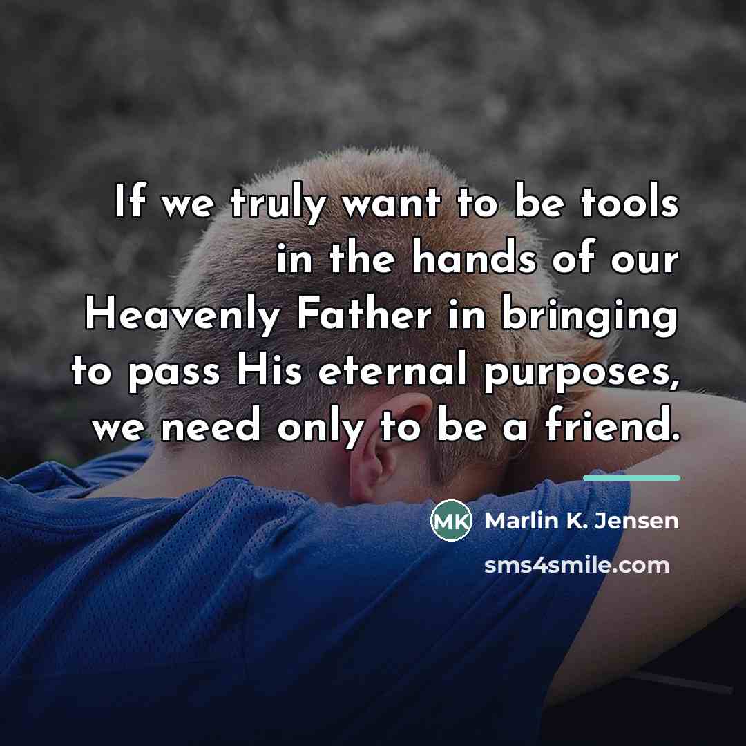 “If we truly want to be tools in the hands…” quote by Marlin K. Jensen
