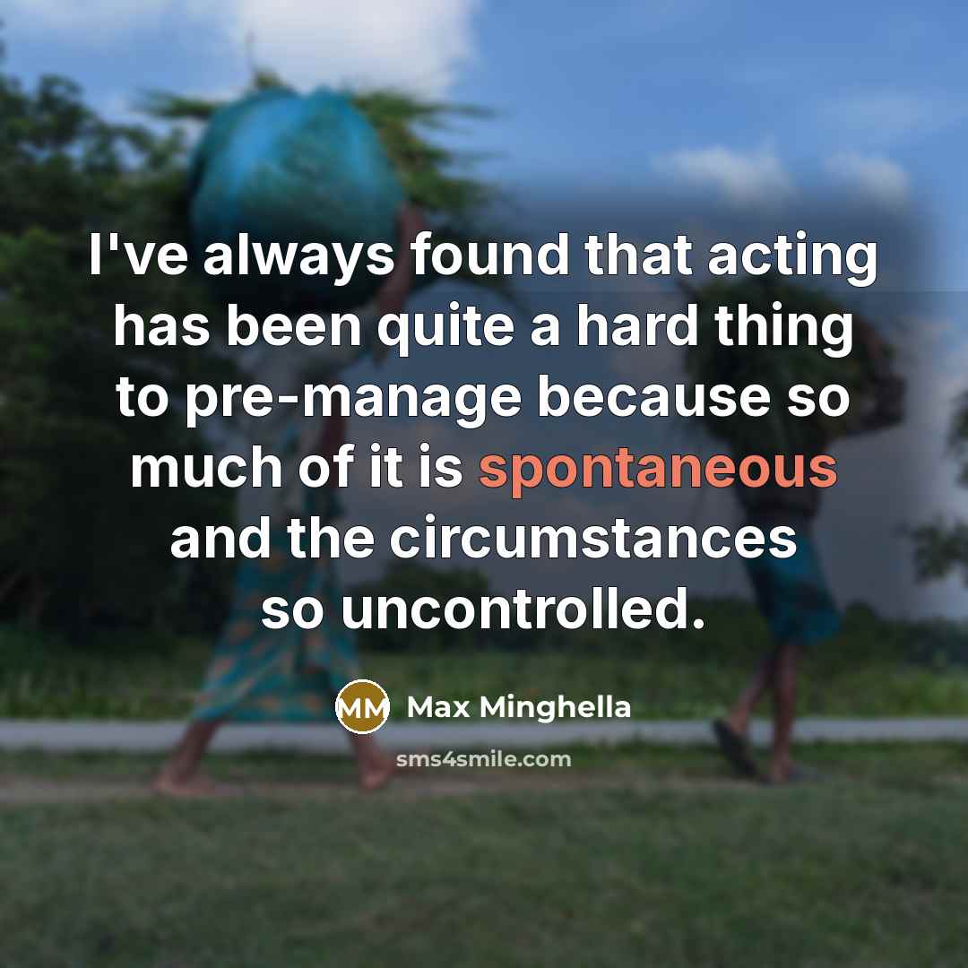 “I've always found that acting has been quite a hard…” quote by Max Minghella