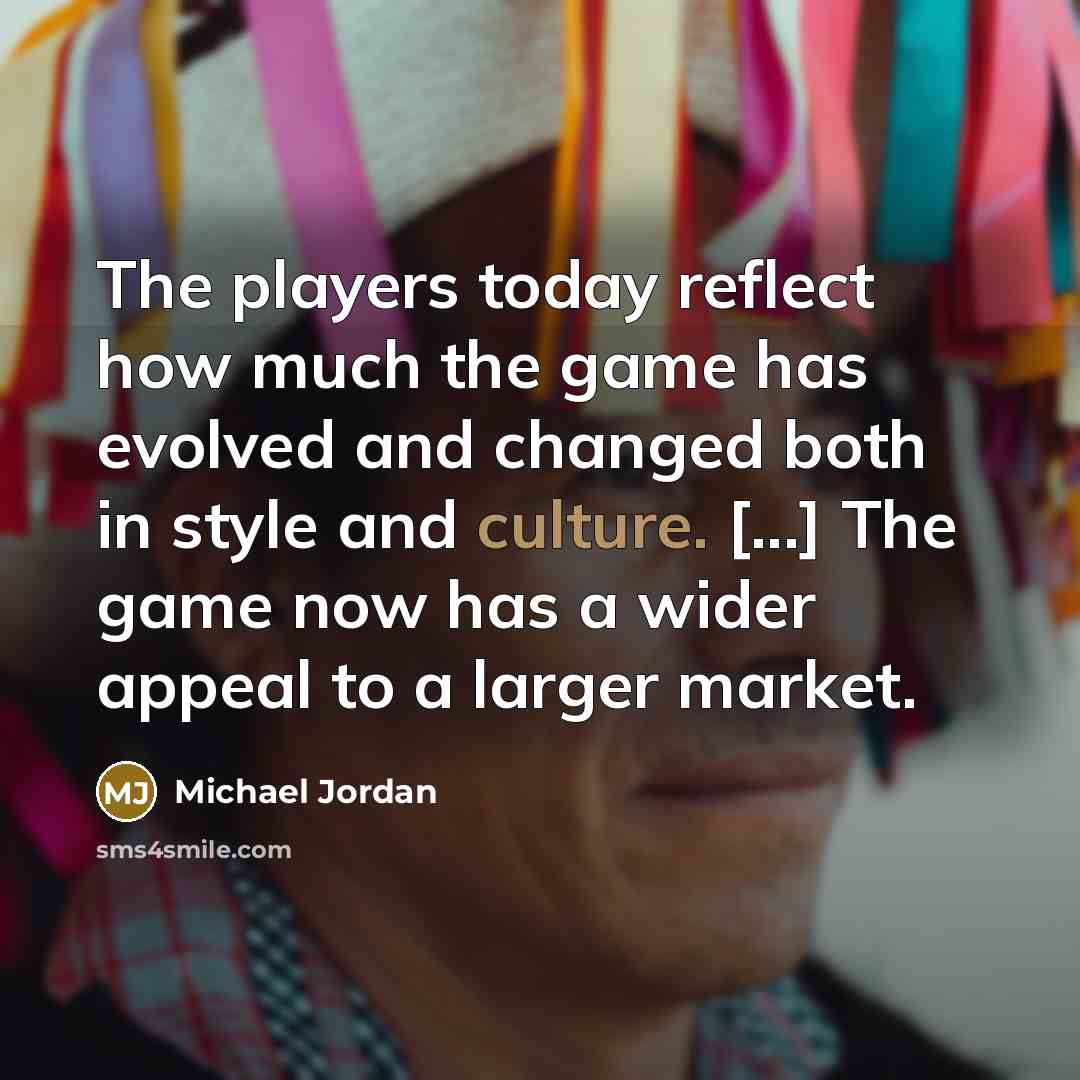 “The players today reflect how much the game has evolved…” quote by Michael Jordan