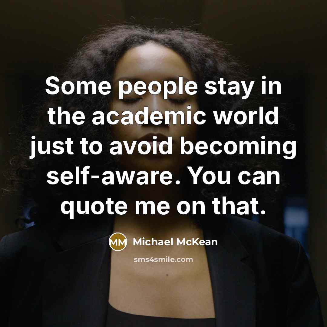 “Some people stay in the academic world just to avoid…” quote by Michael McKean
