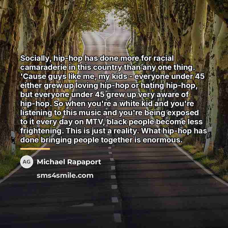 “Socially, hip-hop has done more for racial camaraderie in this…” quote by Michael Rapaport