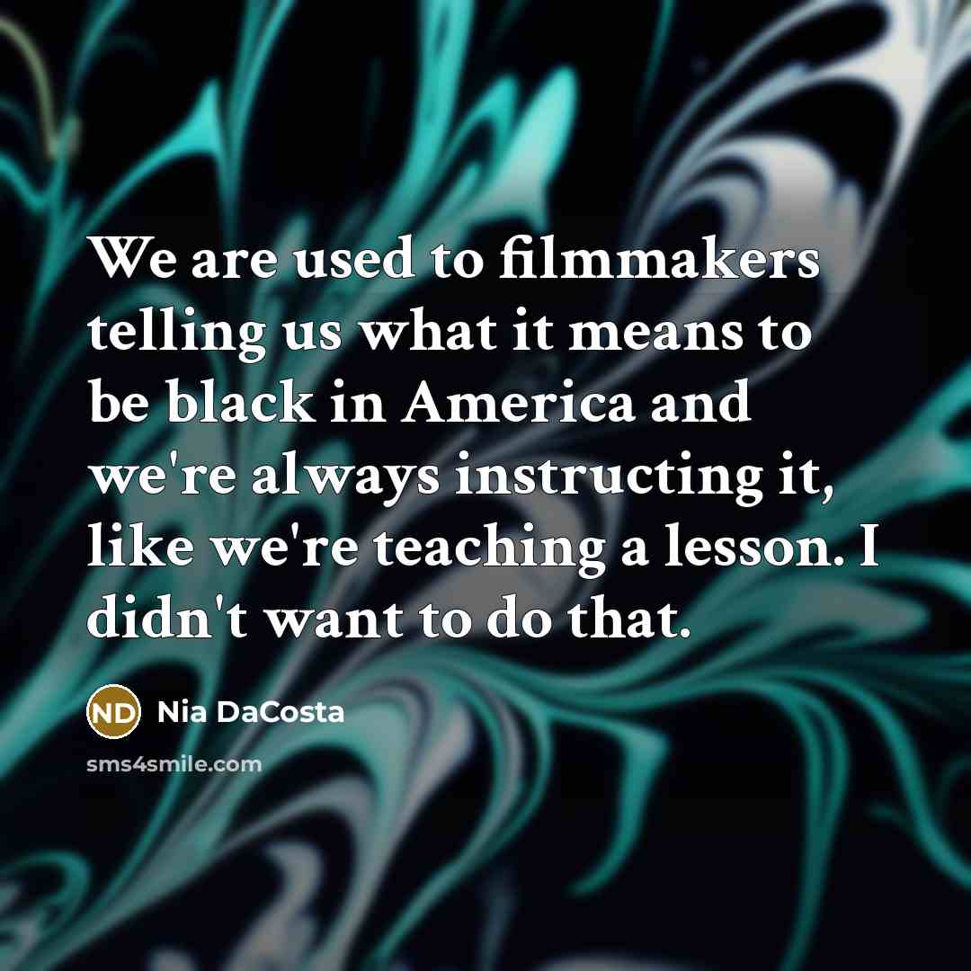 “We are used to filmmakers telling us what it means…” quote by Nia DaCosta
