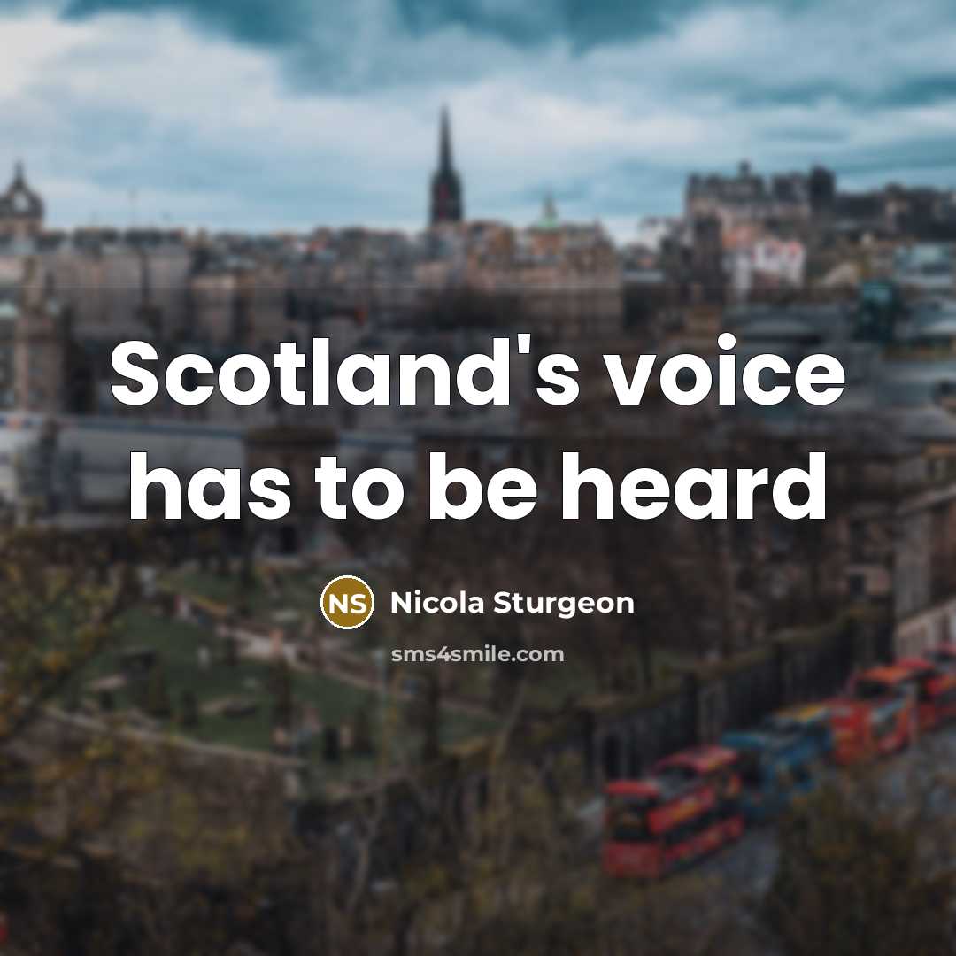 “Scotland's voice has to be heard…” quote by Nicola Sturgeon