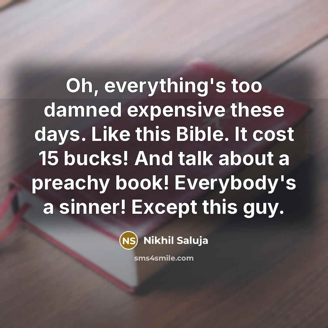 “Oh, everything's too damned expensive these days. Like this Bible.…” quote by Nikhil Saluja