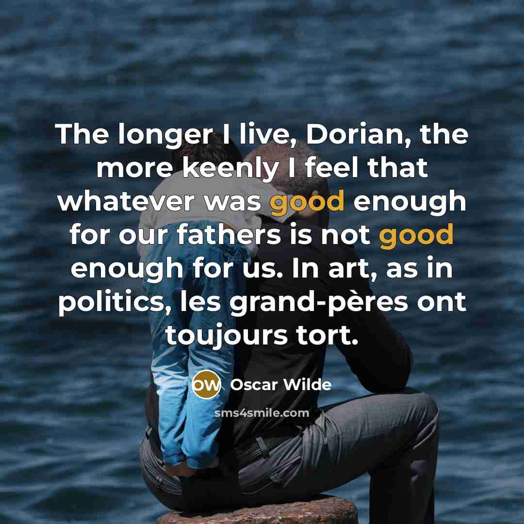 “The longer I live, Dorian, the more keenly I feel…” quote by Oscar Wilde