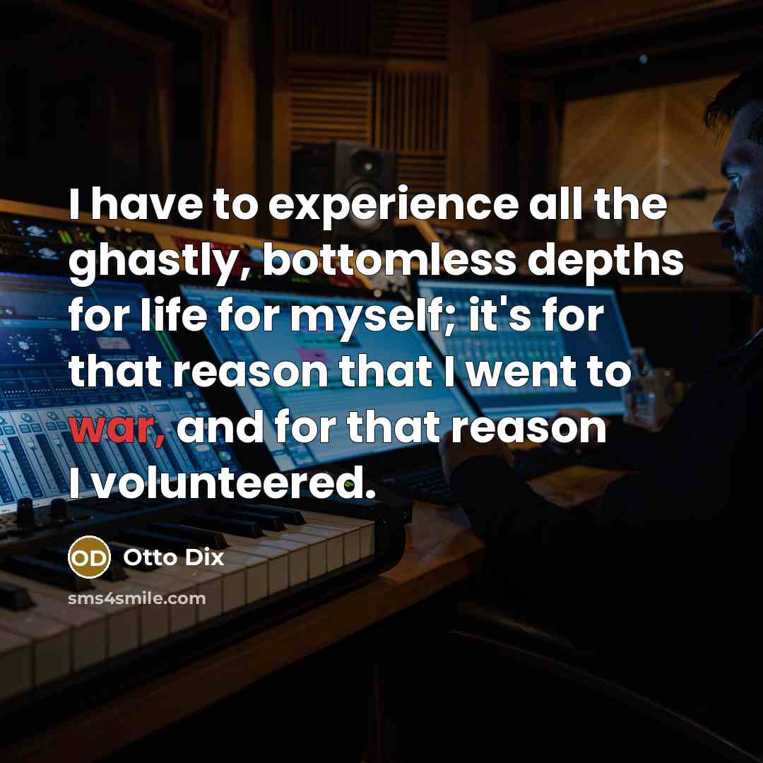 “I have to experience all the ghastly, bottomless depths for…” quote by Otto Dix