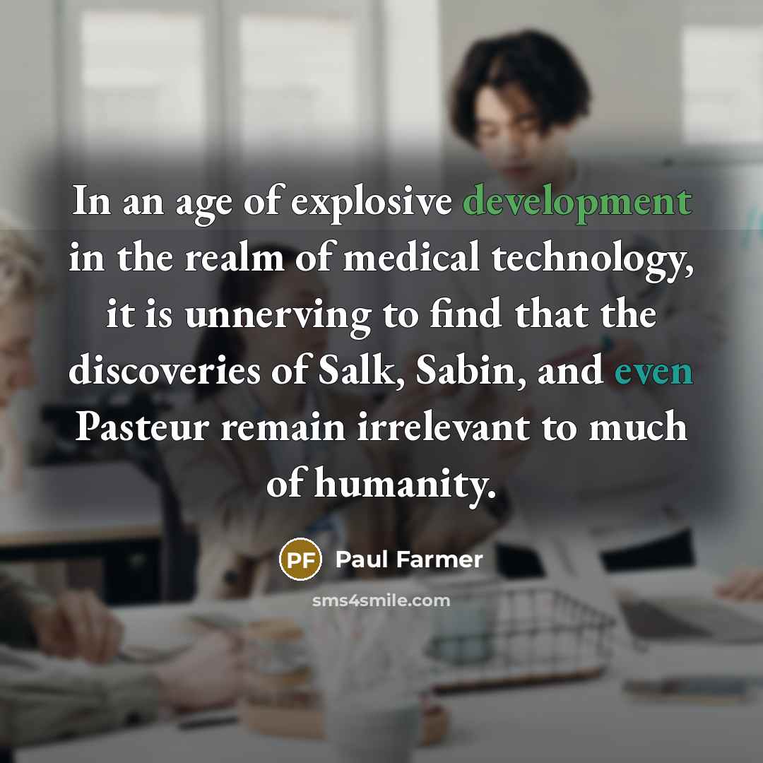 “In an age of explosive development in the realm of…” quote by Paul Farmer